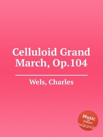 Celluloid Grand March, Op.104