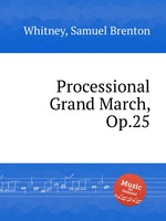 Processional Grand March, Op.25