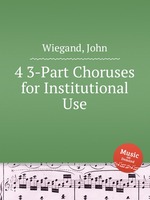 4 3-Part Choruses for Institutional Use