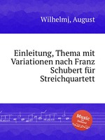 Einleitung, Thema mit Variationen nach Franz Schubert fr Streichquartett