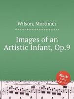 Images of an Artistic Infant, Op.9