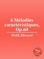 6 Mlodies caractristiques, Op.60