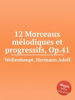 12 Morceaux mlodiques et progressifs, Op.41