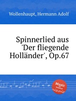 Spinnerlied aus `Der fliegende Hollnder`, Op.67