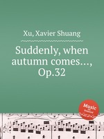 Suddenly, when autumn comes..., Op.32