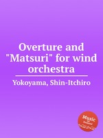 Overture and "Matsuri" for wind orchestra