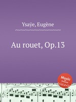 Au rouet, Op.13