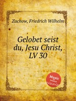 Gelobet seist du, Jesu Christ, LV 30