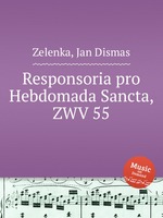 Responsoria pro Hebdomada Sancta, ZWV 55