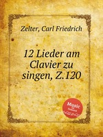 12 Lieder am Clavier zu singen, Z.120