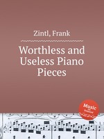 Worthless and Useless Piano Pieces