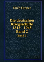 Die deutschen Kriegsschiffe 1815 - 1945. Band 2