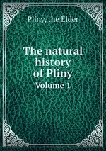 The natural history of Pliny. Volume 1