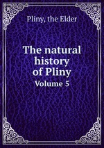The natural history of Pliny. Volume 5