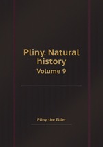 Pliny. Natural history. Volume 9