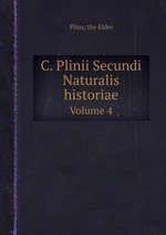 C. Plinii Secundi Naturalis historiae. Volume 4