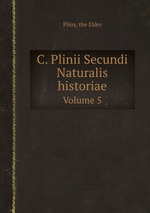 C. Plinii Secundi Naturalis historiae. Volume 5