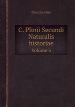 C. Plinii Secundi Naturalis historiae. Volume 3