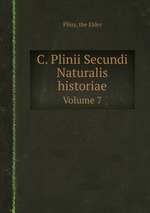 C. Plinii Secundi Naturalis historiae. Volume 7