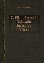 C. Plinii Secundi Naturalis historiae. Volume 11