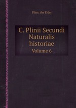 C. Plinii Secundi Naturalis historiae. Volume 6
