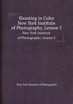 Shooting in Color. New York Institute of Photography. Lesson 5