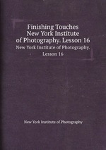 Finishing Touches. New York Institute of Photography. Lesson 16