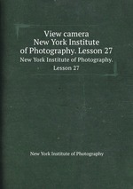 View camera. New York Institute of Photography. Lesson 27