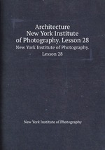 Architecture. New York Institute of Photography. Lesson 28