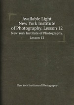 Available Light. New York Institute of Photography. Lesson 12