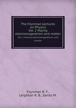 The Feynman Lectures on Physics. Vol. 2 Mainly electromagnetism and matter