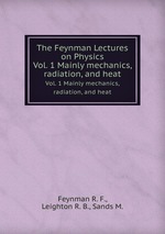 The Feynman Lectures on Physics. Vol. 1 Mainly mechanics, radiation, and heat