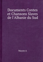 Documents Contes et Chansons Slaves de l`Albanie du Sud