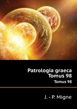 Patrologia graeca. Tomus 98
