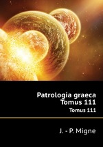 Patrologia graeca. Tomus 111