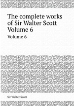 The complete works of Sir Walter Scott. Volume 6