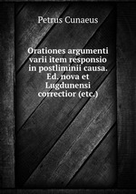 Orationes argumenti varii item responsio in postliminii causa. Ed. nova et Lugdunensi correctior (etc.)