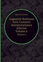 Augustini Barbosae  Iuris Canonici interpretationes selectae. Volume 6