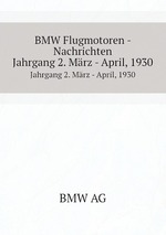 BMW Flugmotoren - Nachrichten. Jahrgang 2. Mrz - April, 1930