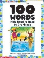 100 Words Kids Need to Read by 3rd Grade: Sight Word Practice to Build Strong Readers