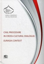 Civil Procedure in Cross-cultural Dialogue: Eurasia Context: IAPL World Conference on Civil Procedure, September 18–21, 2012, Moscow, Russia: Conferen