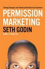 Permission Marketing: Turning Strangers into Friends