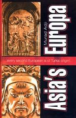 Asia`s Europa. Volume I. Europe, Turki, the Great Steppe