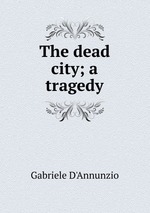 The dead city; a tragedy