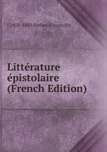 Littrature pistolaire (French Edition)