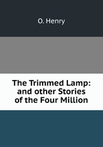 The Trimmed Lamp: and other Stories of the Four Million