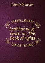 Leabhar na g-ceart: or, The Book of rights