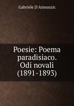 Poesie: Poema paradisiaco. Odi novali (1891-1893)