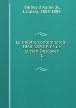 Le thtre contemporain, 1866-1870. Prf. de Lucien Descaves. 1