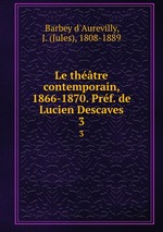 Le thtre contemporain, 1866-1870. Prf. de Lucien Descaves. 3